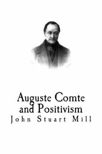 Auguste comte and - and, positivism
